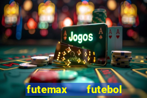 futemax   futebol ao vivo